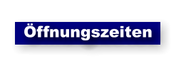 Öffnungszeiten