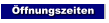 Öffnungszeiten